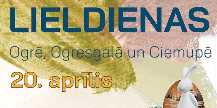 Lieldienu svinēšanas iespējas Ogrē, Ogresgalā un Ciemupē