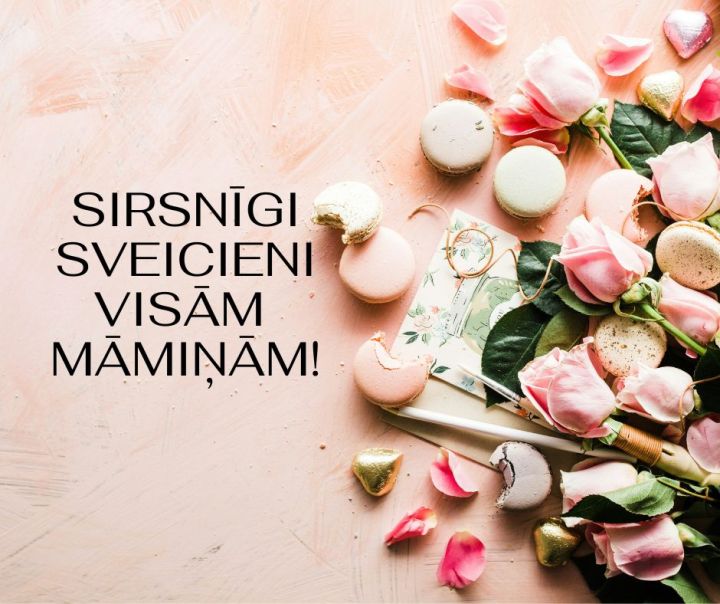 Sveicam visas māmiņas!