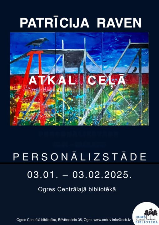 Ogres Centrāljā bibliotēkā apskatāma Patrīcijas Raven personālizstāde “Atkal ceļā ”