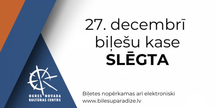 Ogres novada Kultūras centra biļešu kase 27. decembrī būs slēgta