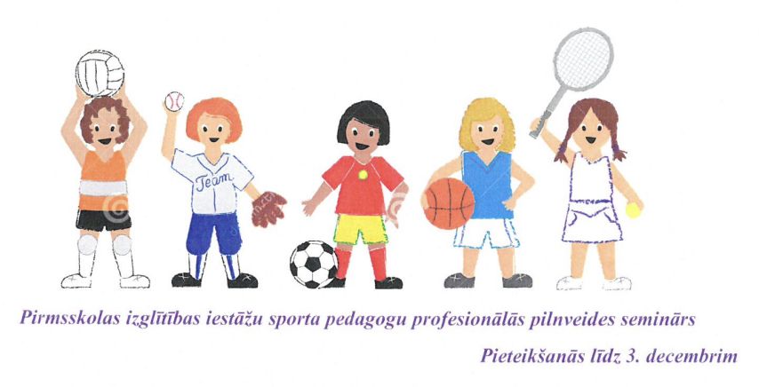 Iespēja pieteikties pirmsskolas izglītības iestāžu sporta pedagogu profesionālās pilnveides semināram
