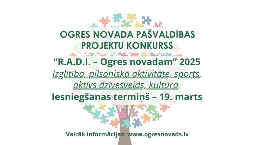Līdz 19. martam iespēja pieteikt projektus konkursam “R.A.D.I. – Ogres novadam”