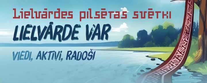 Nedēļas nogalē gaidāmi Lielvārdes pilsētas svētki „Lielvārde VAR”