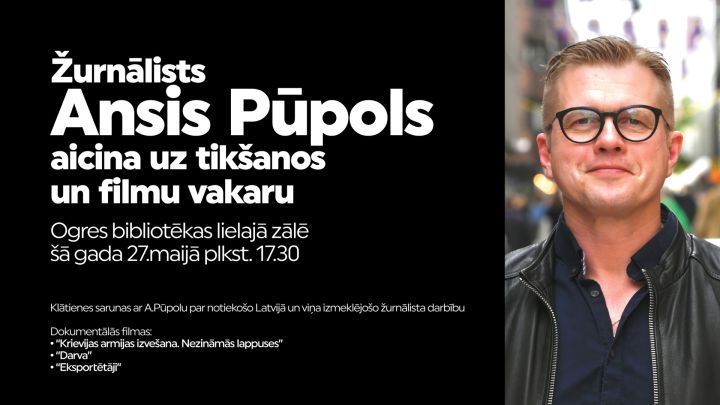 Žurnālists Ansis Pūpols aicina uz tikšanos un filmu vakaru Ogres bibliotēkā