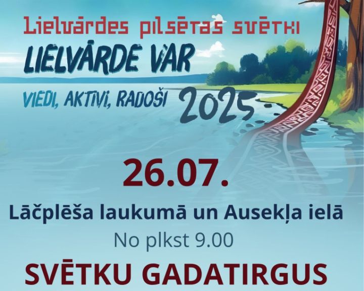 25. un 26. jūlijā pilsētas svētki Lielvārdē - iespēja pieteikties svētku gadatirgum!