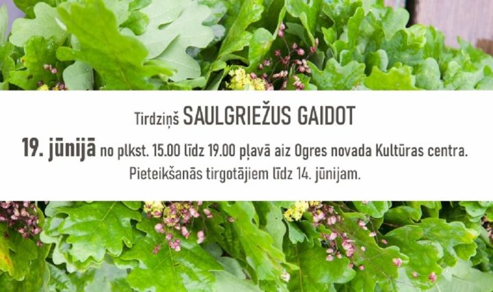 19. jūnijā Ogrē norisināsies tirdziņš SAULGRIEŽUS GAIDOT