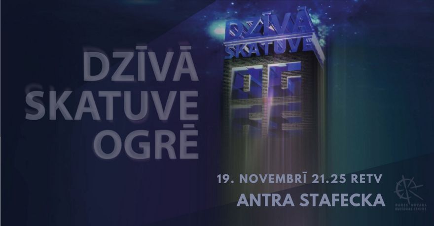 19. novembrī raidījumā DZĪVĀ SKATUVE OGRĒ Antra Stafecka