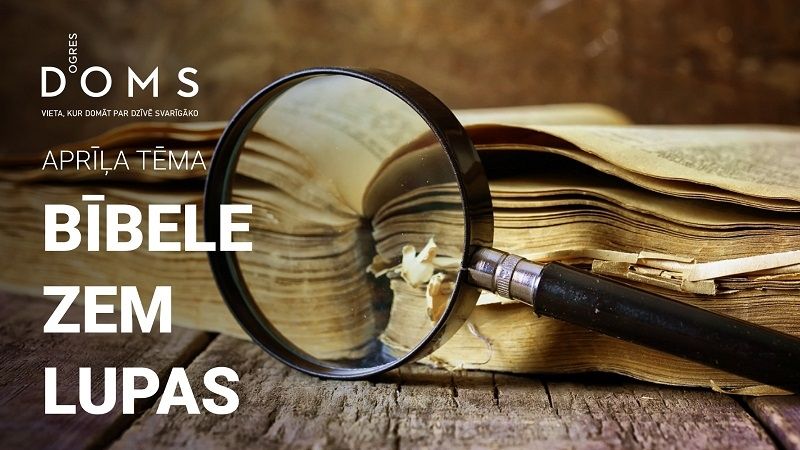 Aprīlī Ogres DOMS pētīs Bībeles atbilstību mūsdienām
