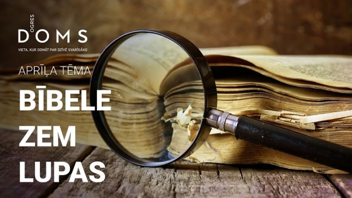 Aprīlī Ogres DOMS pētīs Bībeles atbilstību mūsdienām