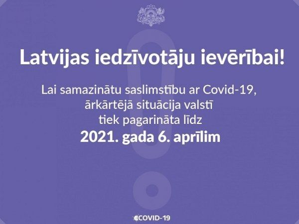 Ārkārtējo situāciju pagarina līdz 6. aprīlim: pastiprina prasības klātienes tirdzniecībai un valsts robežas šķērsošanai