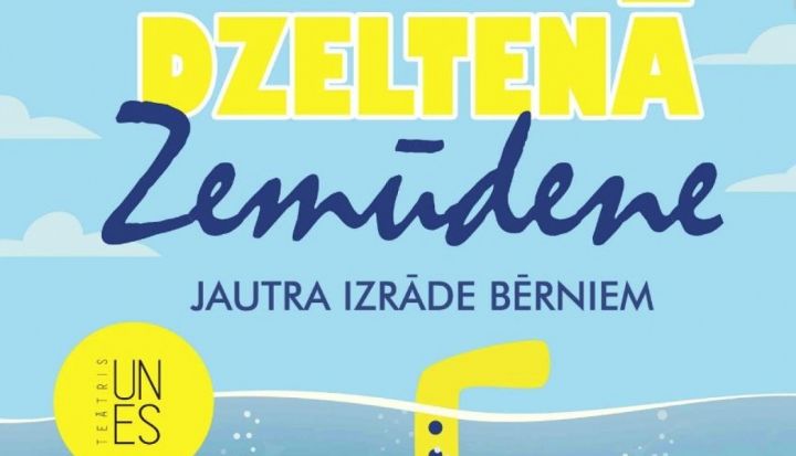DZELTENĀ ZEMŪDENE jautra izrāde bērniem un vecākiem/TEĀTRIS UN ES