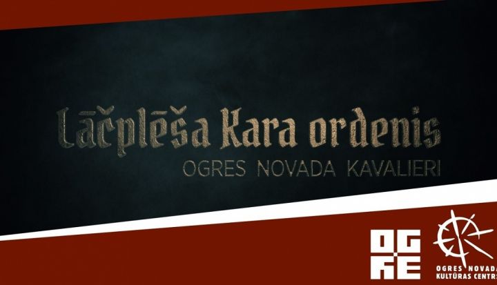 Īsfilma LĀČPLĒŠA KARA ORDENIS. OGRES NOVADA KAVALIERI.