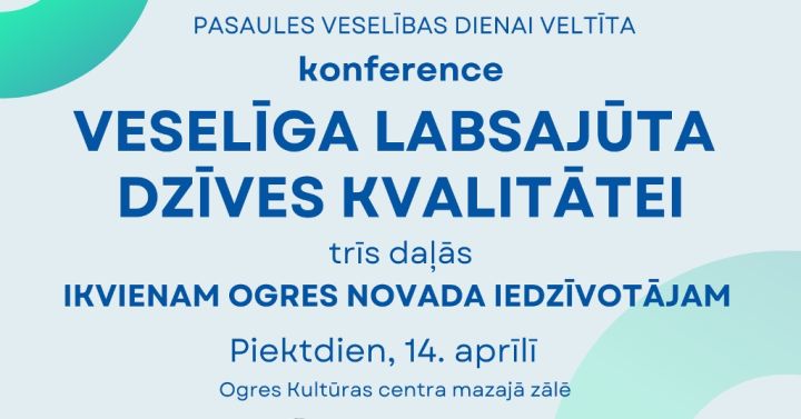 Konference "Veselīga labsajūta dzīves kvalitātei" Ogrē