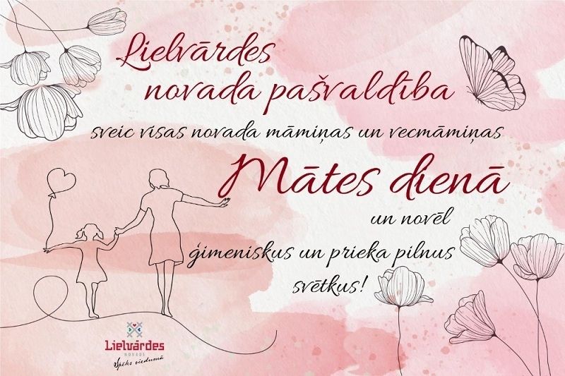 Lielvārdes novada pašvaldība sveic Mātes dienā!
