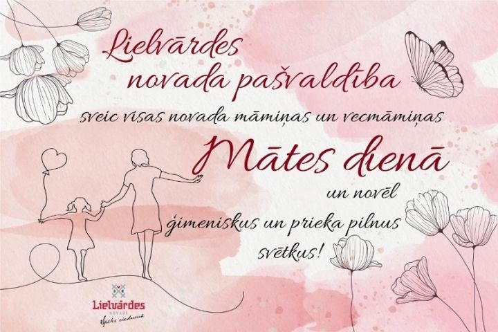 Lielvārdes novada pašvaldība sveic Mātes dienā!