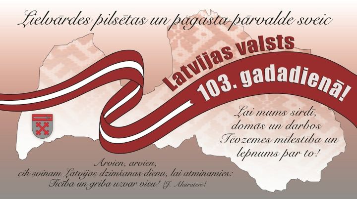 Lielvārdes pilsētas un pagasta pārvalde sveic Latvijas valsts 103.gadadienā!