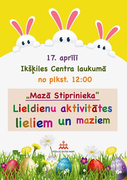 “Mazā Stiprinieka” Lieldienu aktivitātes lieliem un maziem Ikšķilē