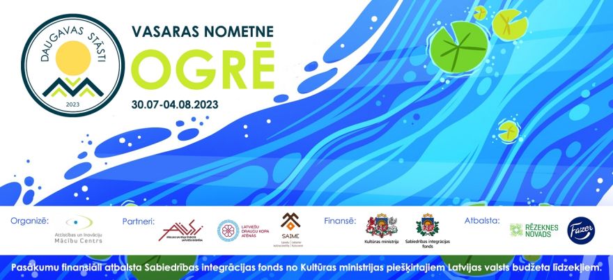 Nometne "Daugavas stāsti 2023" atkal atgriežas Ogrē