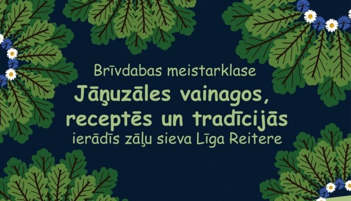 Ogrē, Ogresgalā un Ciemupē meistarklase JĀŅUZĀLES RECEPTĒS VAINAGOS UN TRADĪCIJĀS