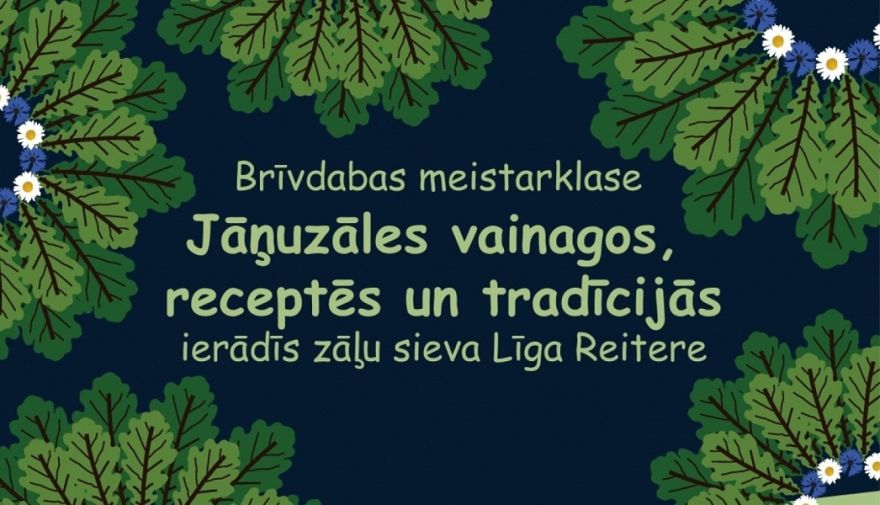 Ogrē, Ogresgalā un Ciemupē meistarklase JĀŅUZĀLES RECEPTĒS VAINAGOS UN TRADĪCIJĀS