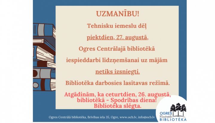 Ogres Centrālās bibliotēkas darba laiks 26.un 27.augustā