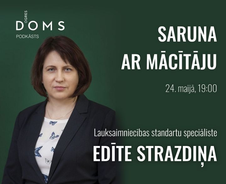 Ogres DOMS podkāstā viesojas lauksaimniecības standartu speciāliste Edīte Strazdiņa