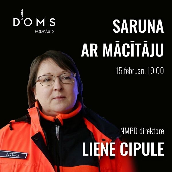 Ogres DOMS podkāstā viesojas NMPD direktore Liene Cipule