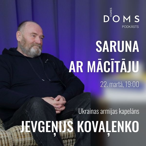 Ogres DOMS podkāstā viesojas no Mariupoles izbraukušais armijas kapelāns