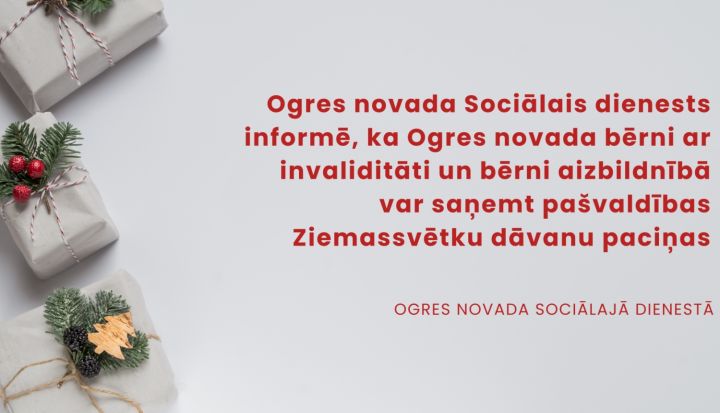 Ogres novada bērni ar invaliditāti un bērni aizbildnībā var saņemt Ziemassvētku dāvanu paciņas