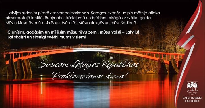 Ogres novada pašvaldība sveic Latvijas Republikas Proklamēšanas dienā!