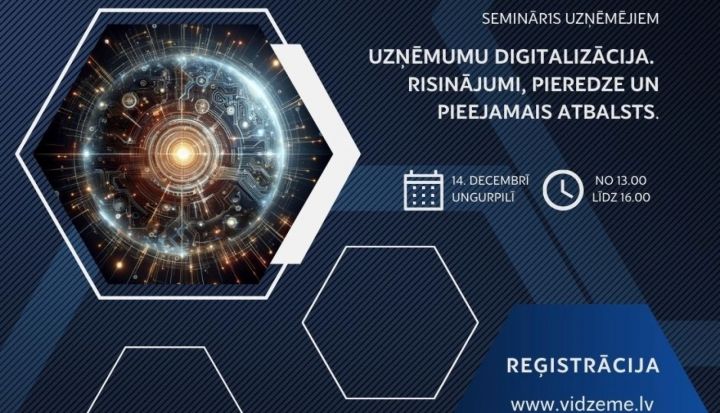 Seminārs uzņēmējiem "Uzņēmumu digitalizācija. Risinājumi, pieredze un pieejamais atbalsts"