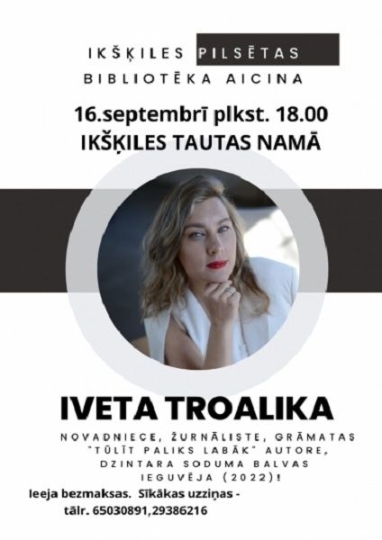 Tikšanās ar rakstnieci Ivetu Troaliku