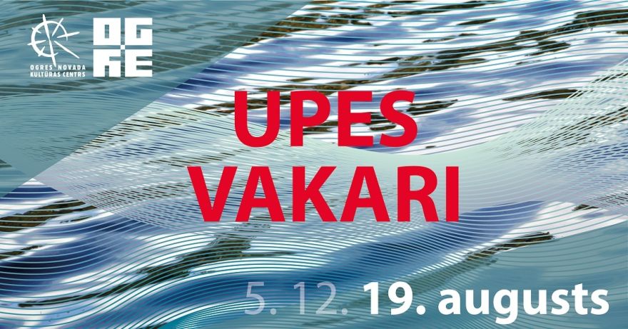 UPES VAKARS ar jaukto kori OGRE, jauniešu kori IMPULSS un vokālajiem ansambļiem SAIME un DŪJAS