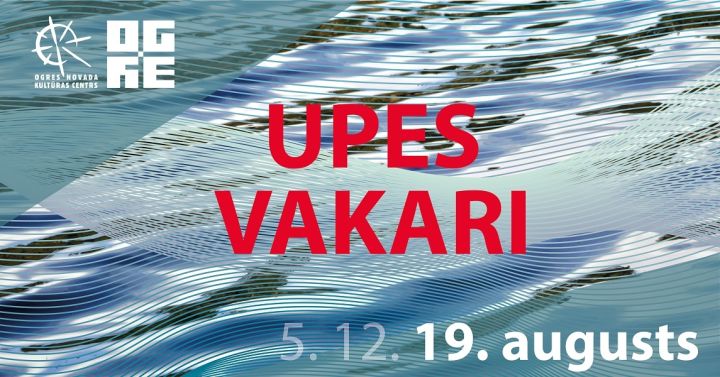 UPES VAKARS ar jaukto kori OGRE, jauniešu kori IMPULSS un vokālajiem ansambļiem SAIME un DŪJAS