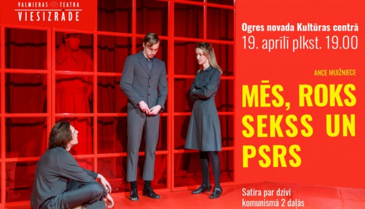 Valmieras teātra viesizrāde "Mēs, roks, sekss un PSRS" Ogrē