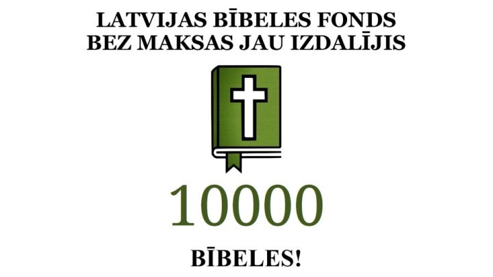 Latvijas Bībeles Fonds bez maksas jau izdalījis 10 000 drukātās Bībeles 2 gadu periodā