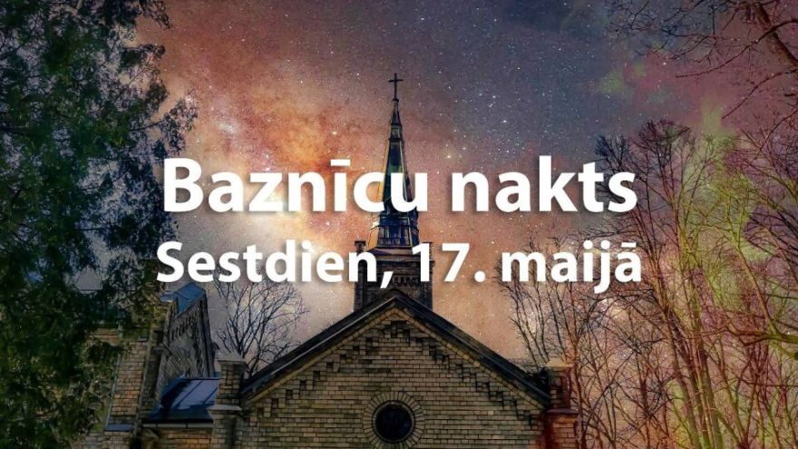 Baznīcu nakts un Atvērto baznīcu diena notiks kopā ar Muzeju nakti