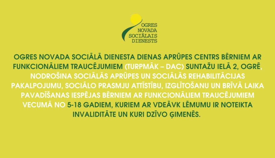 Ogres novada Sociālais dienests informē par Dienas aprūpes centra bērniem ar funkcionāliem traucējumiem darbību