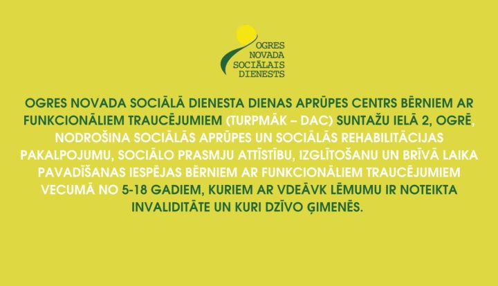 Ogres novada Sociālais dienests informē par Dienas aprūpes centra bērniem ar funkcionāliem traucējumiem darbību
